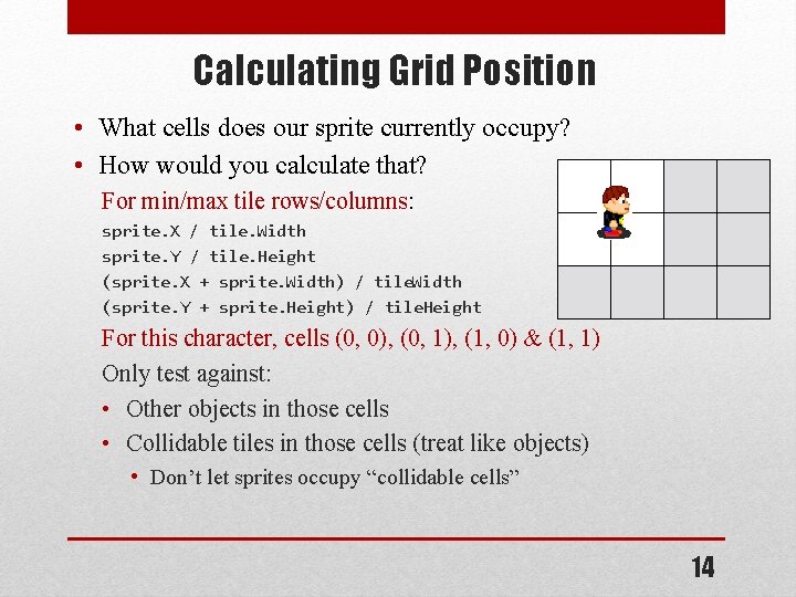 Calculating Grid Position • What cells does our sprite currently occupy? • How would