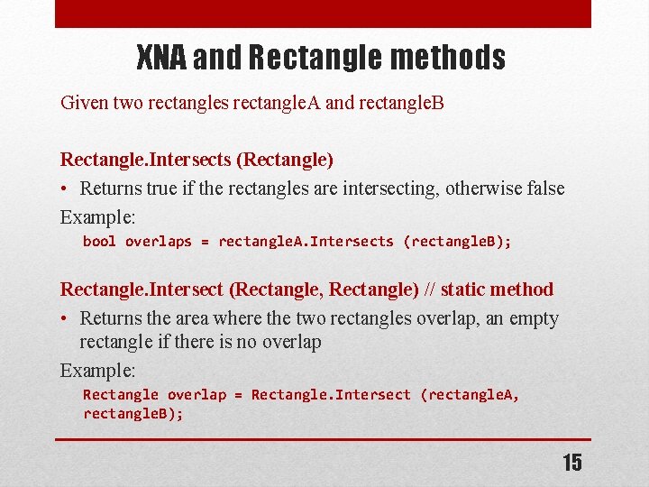 XNA and Rectangle methods Given two rectangles rectangle. A and rectangle. B Rectangle. Intersects