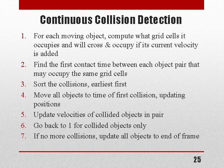 Continuous Collision Detection 1. For each moving object, compute what grid cells it occupies