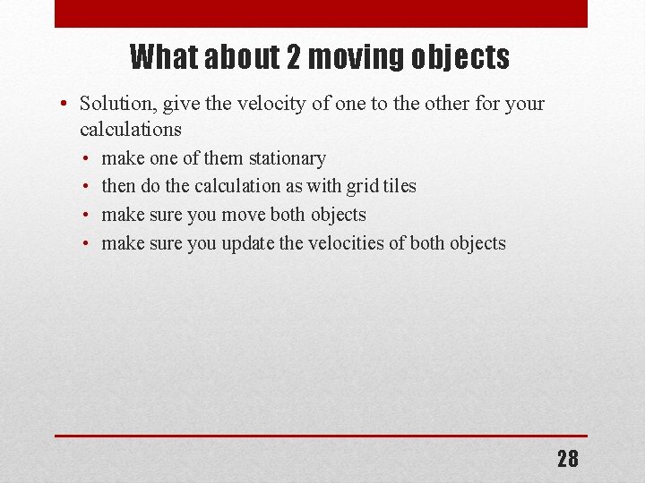 What about 2 moving objects • Solution, give the velocity of one to the