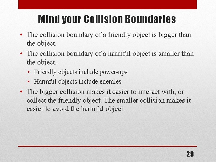 Mind your Collision Boundaries • The collision boundary of a friendly object is bigger