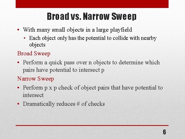 Broad vs. Narrow Sweep • With many small objects in a large playfield •