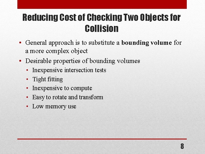 Reducing Cost of Checking Two Objects for Collision • General approach is to substitute