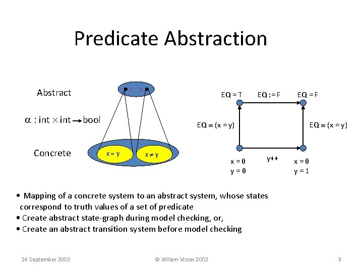 Predicate Abstraction Abstract a : int Concrete T F EQ = T bool EQ Predicate Abstraction Abstract a : int Concrete T F EQ = T bool EQ