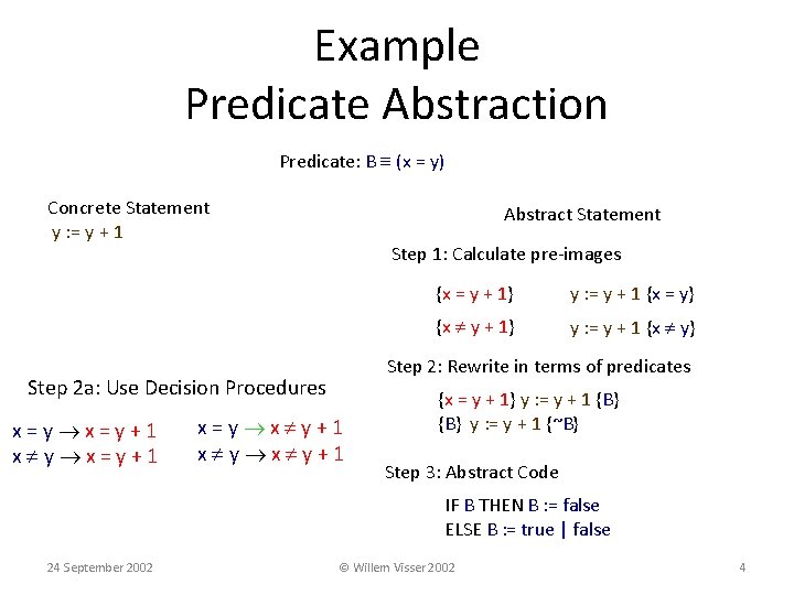 Example Predicate Abstraction Predicate: B (x = y) Concrete Statement y : = y Example Predicate Abstraction Predicate: B (x = y) Concrete Statement y : = y