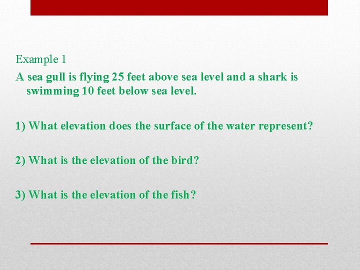 Example 1 A sea gull is flying 25 feet above sea level and a Example 1 A sea gull is flying 25 feet above sea level and a