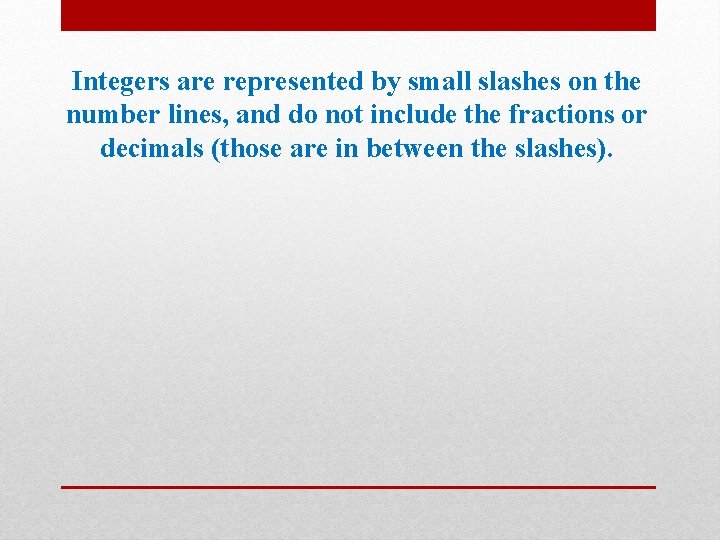 Integers are represented by small slashes on the number lines, and do not include Integers are represented by small slashes on the number lines, and do not include