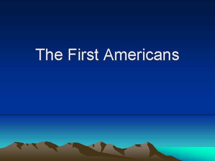 The First Americans 
