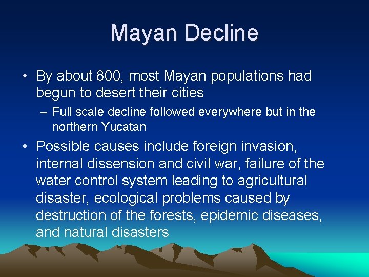 Mayan Decline • By about 800, most Mayan populations had begun to desert their