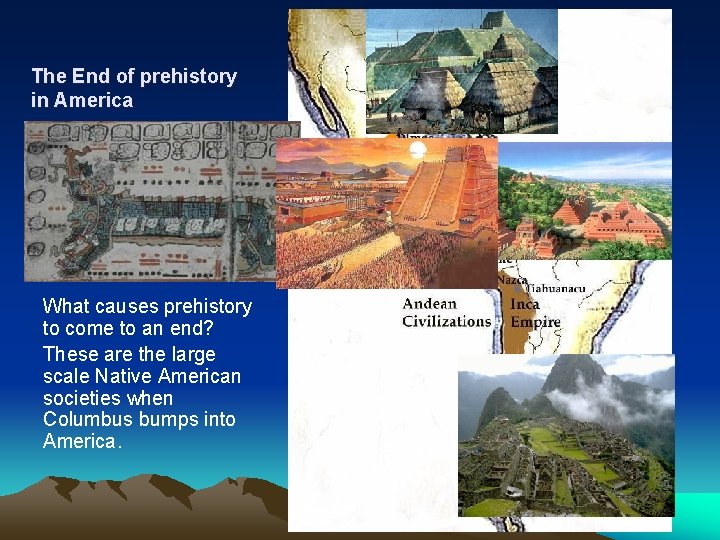 The End of prehistory in America What causes prehistory to come to an end?