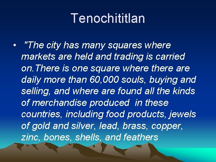 Tenochititlan • "The city has many squares where markets are held and trading is