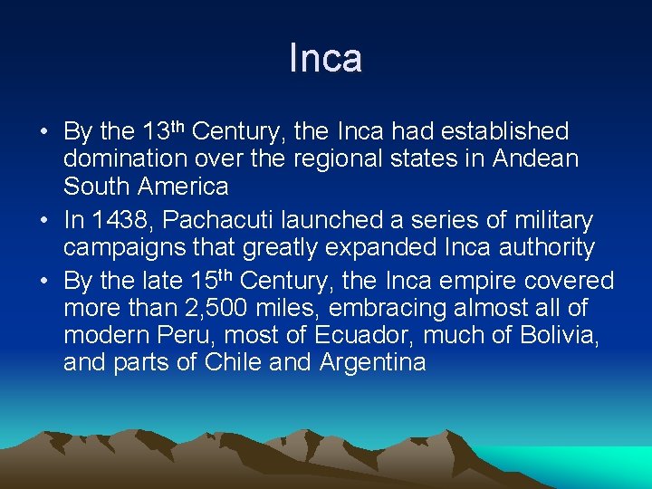 Inca • By the 13 th Century, the Inca had established domination over the