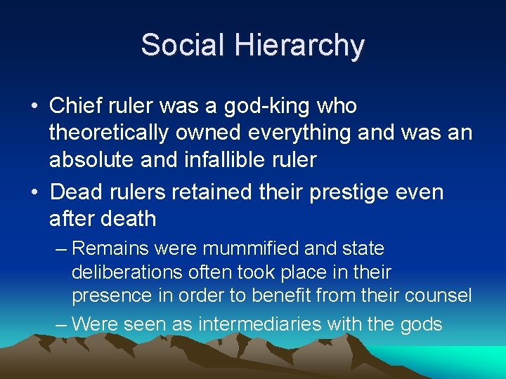 Social Hierarchy • Chief ruler was a god-king who theoretically owned everything and was
