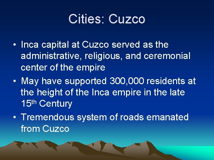 Cities: Cuzco • Inca capital at Cuzco served as the administrative, religious, and ceremonial