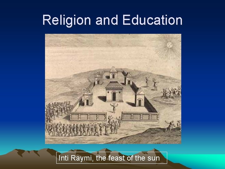 Religion and Education Inti Raymi, the feast of the sun 