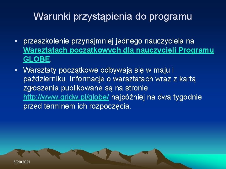 Warunki przystąpienia do programu • przeszkolenie przynajmniej jednego nauczyciela na Warsztatach początkowych dla nauczycieli