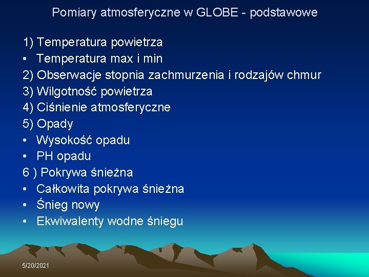 Pomiary atmosferyczne w GLOBE - podstawowe 1) Temperatura powietrza • Temperatura max i min