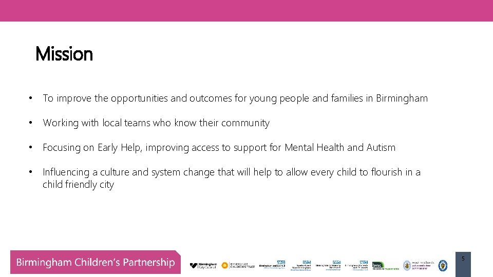 Mission • To improve the opportunities and outcomes for young people and families in