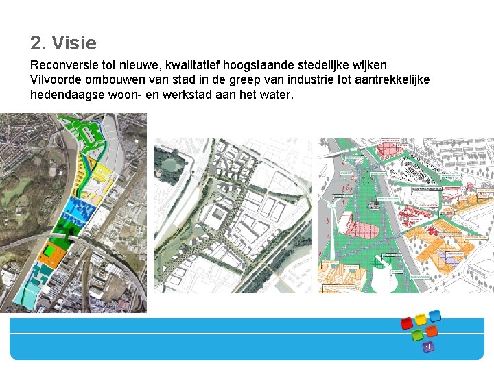 2. Visie Reconversie tot nieuwe, kwalitatief hoogstaande stedelijke wijken Vilvoorde ombouwen van stad in