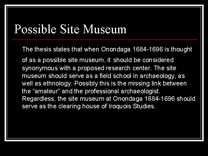 Possible Site Museum The thesis states that when Onondaga 1684 -1696 is thought of