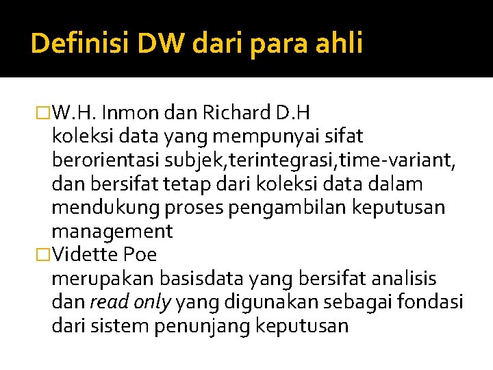 Definisi DW dari para ahli �W. H. Inmon dan Richard D. H koleksi data