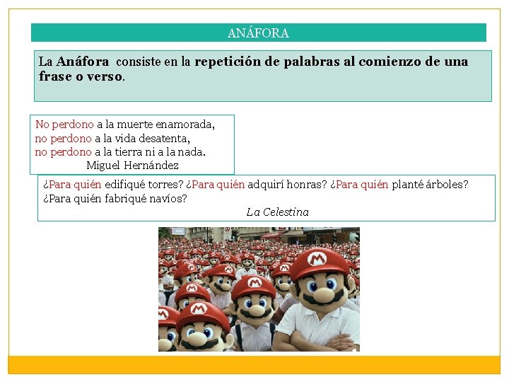 ANÁFORA La Anáfora consiste en la repetición de palabras al comienzo de una frase