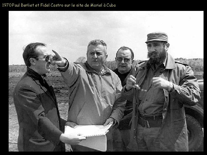 1970 Paul Berliet et Fidel Castro sur le site de Mariel à Cuba 