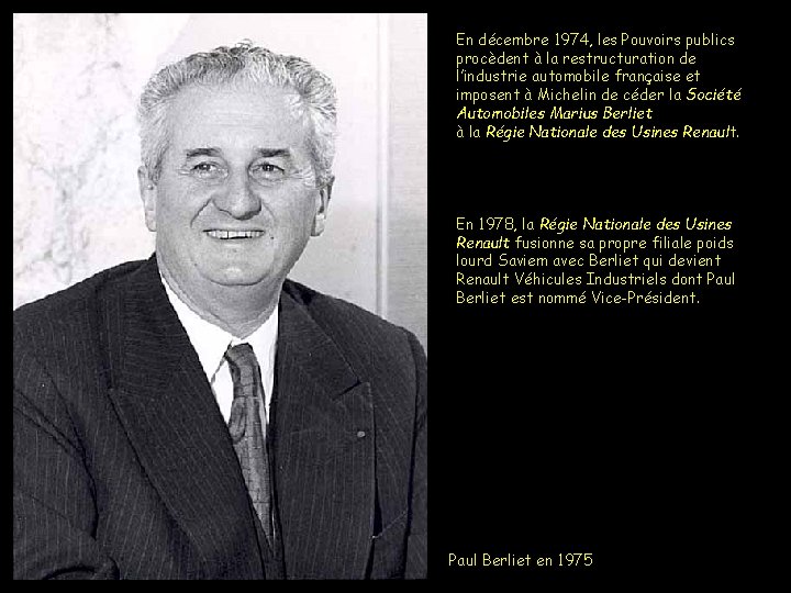 En décembre 1974, les Pouvoirs publics procèdent à la restructuration de l’industrie automobile française