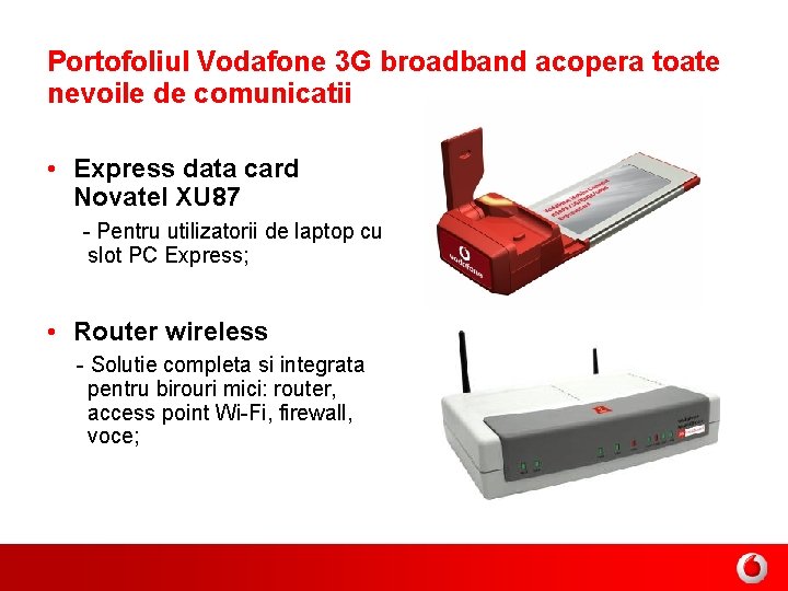 Portofoliul Vodafone 3 G broadband acopera toate nevoile de comunicatii • Express data card
