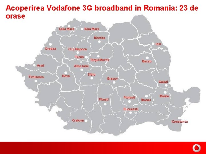Acoperirea Vodafone 3 G broadband in Romania: 23 de orase 