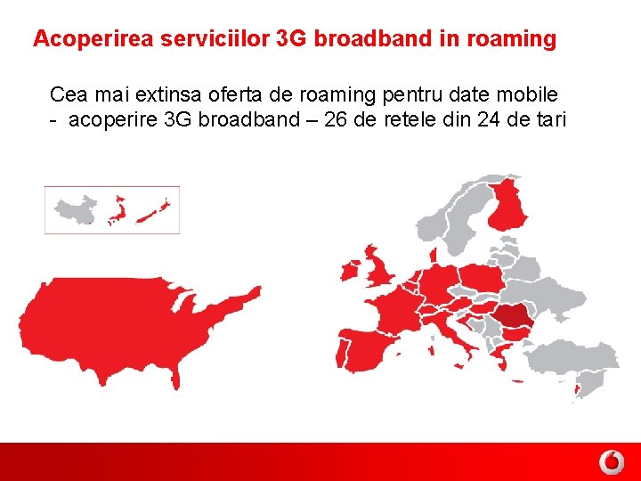 Acoperirea serviciilor 3 G broadband in roaming Cea mai extinsa oferta de roaming pentru