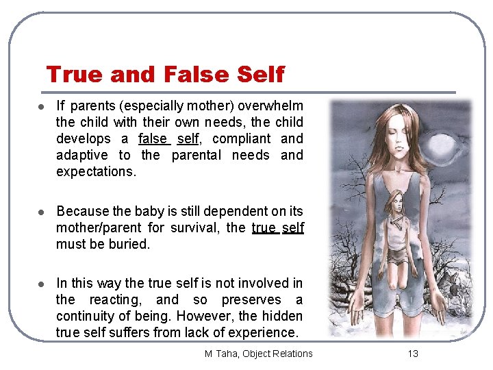 True and False Self l If parents (especially mother) overwhelm the child with their
