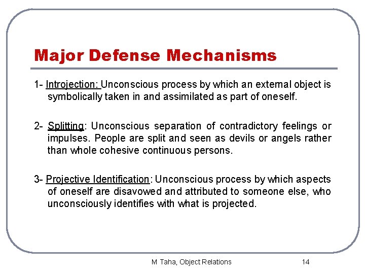 Major Defense Mechanisms 1 - Introjection: Unconscious process by which an external object is