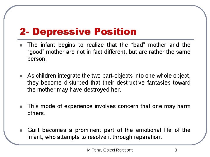 2 - Depressive Position l The infant begins to realize that the “bad” mother