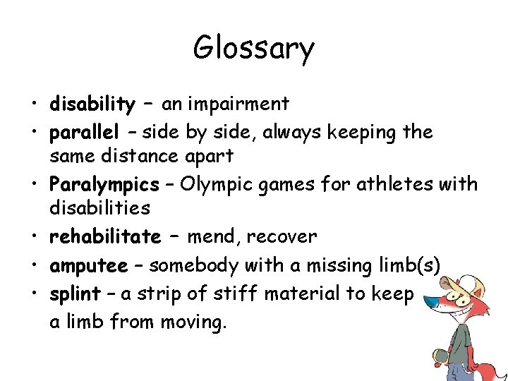 Glossary • disability – an impairment • parallel – side by side, always keeping