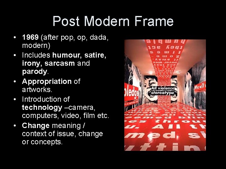 Post Modern Frame • 1969 (after pop, dada, modern) • Includes humour, satire, irony,