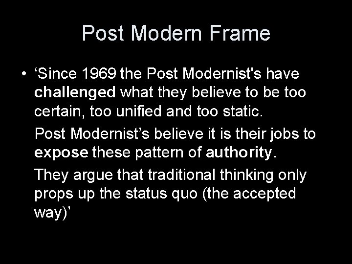 Post Modern Frame • ‘Since 1969 the Post Modernist's have challenged what they believe