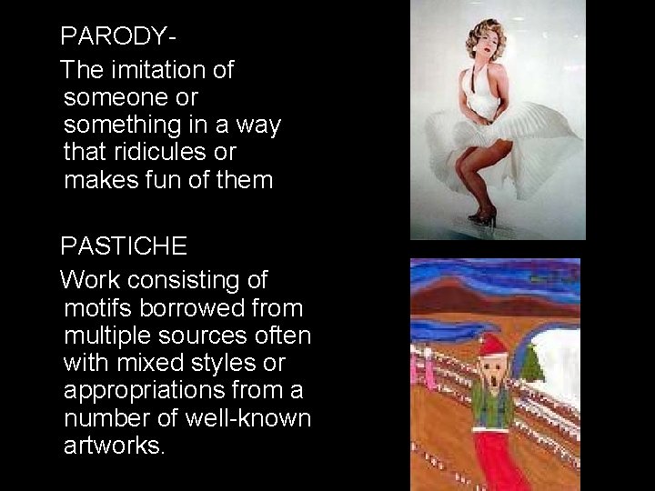 PARODYThe imitation of someone or something in a way that ridicules or makes fun