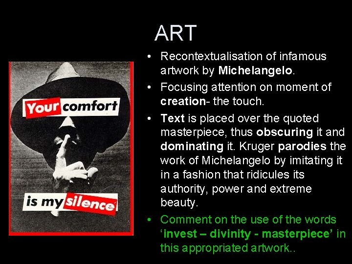 ART • Recontextualisation of infamous artwork by Michelangelo. • Focusing attention on moment of