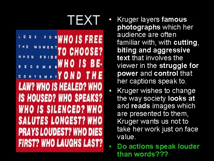 TEXT • Kruger layers famous photographs which her audience are often familiar with, with