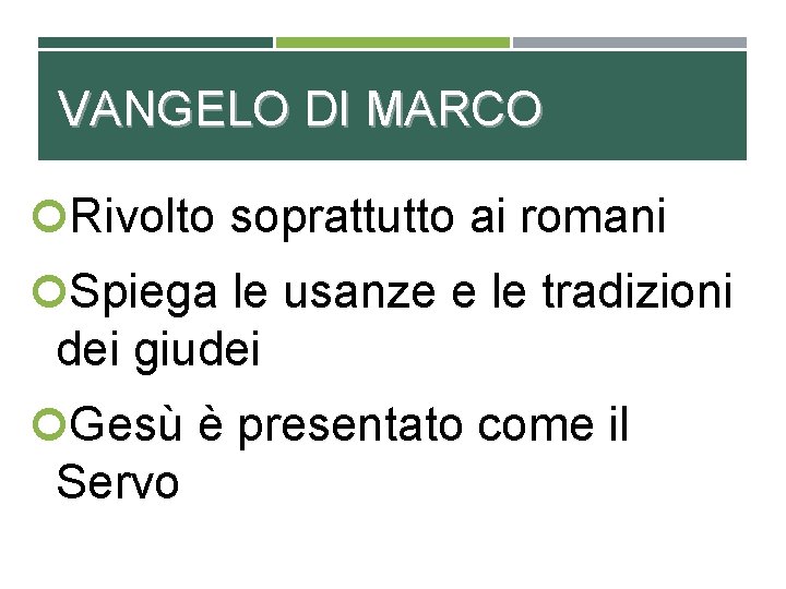 VANGELO DI MARCO Rivolto soprattutto ai romani Spiega le usanze e le tradizioni dei