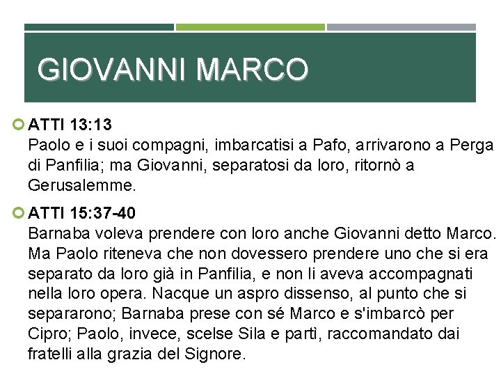 GIOVANNI MARCO ATTI 13: 13 Paolo e i suoi compagni, imbarcatisi a Pafo, arrivarono