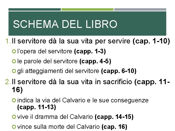 SCHEMA DEL LIBRO 1. Il servitore dà la sua vita per servire (cap. 1