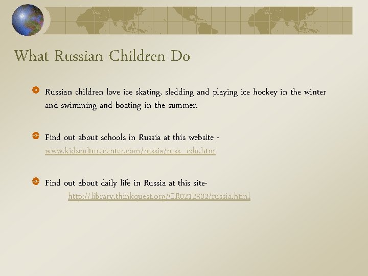 What Russian Children Do Russian children love ice skating, sledding and playing ice hockey What Russian Children Do Russian children love ice skating, sledding and playing ice hockey