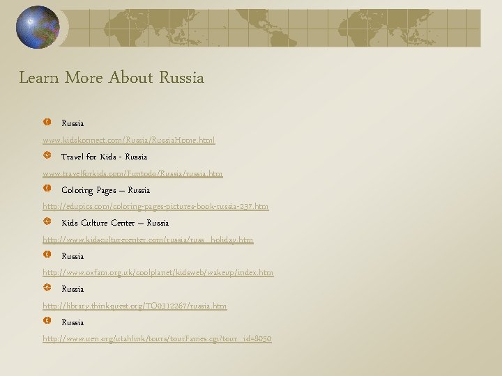 Learn More About Russia www. kidskonnect. com/Russia. Home. html Travel for Kids - Russia Learn More About Russia www. kidskonnect. com/Russia. Home. html Travel for Kids - Russia