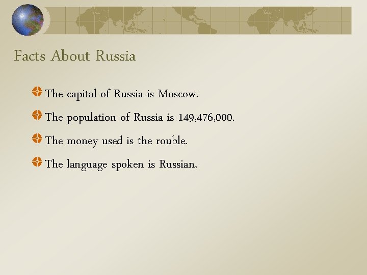 Facts About Russia The capital of Russia is Moscow. The population of Russia is Facts About Russia The capital of Russia is Moscow. The population of Russia is