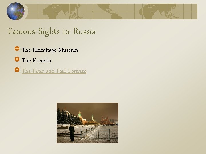 Famous Sights in Russia The Hermitage Museum The Kremlin The Peter and Paul Fortress Famous Sights in Russia The Hermitage Museum The Kremlin The Peter and Paul Fortress