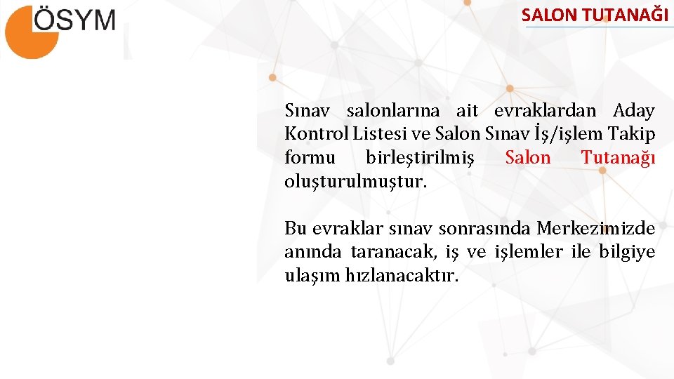 SALON TUTANAĞI Sınav salonlarına ait evraklardan Aday Kontrol Listesi ve Salon Sınav İş/işlem Takip