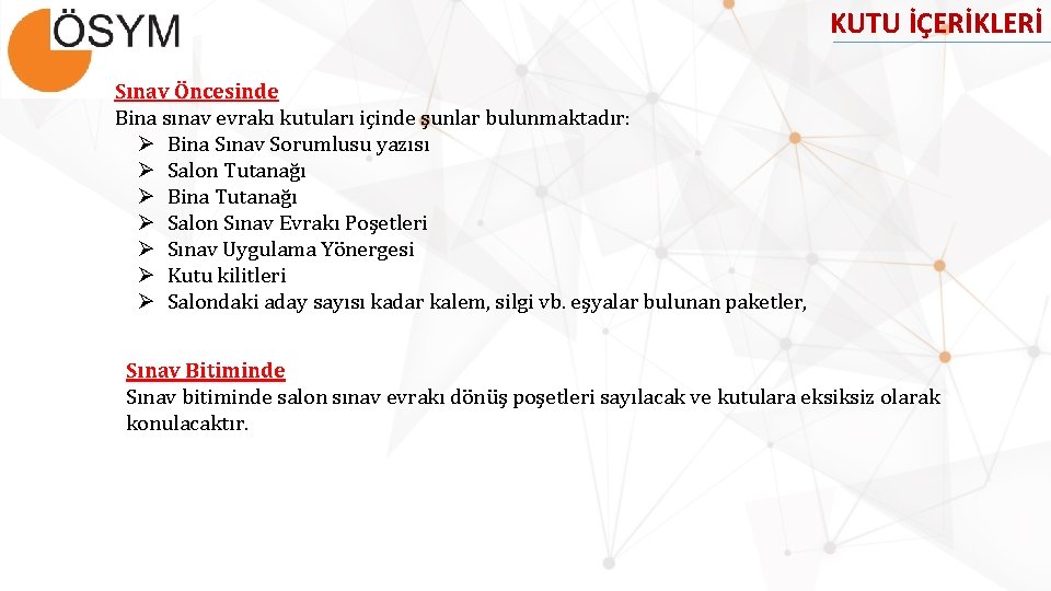 KUTU İÇERİKLERİ Sınav Öncesinde Bina sınav evrakı kutuları içinde şunlar bulunmaktadır: Ø Bina Sınav