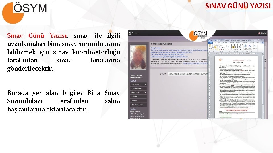 SINAV GÜNÜ YAZISI Sınav Günü Yazısı, sınav ile ilgili uygulamaları bina sınav sorumlularına bildirmek